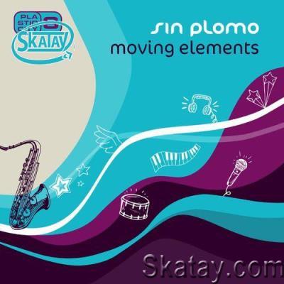 Sin Plomo - Moving Elements (2022)