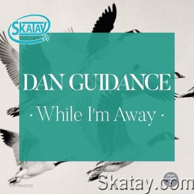 Dan GuiDance - While I'm Away EP (2022)