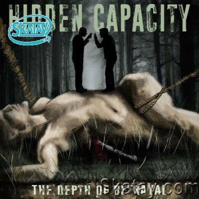 Hidden Capacity - The Depth Of Betrayal (2022)
