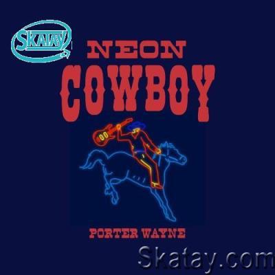 Porter Wayne - Neon Cowboy (2022)