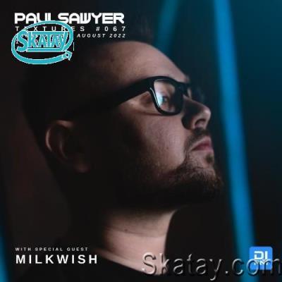 Paul Sawyer & Milkwish - Textures 067 (2022-08-25)