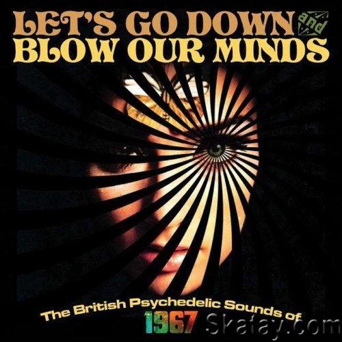 Lets Go Down and Blow Our Minds – The British Psychedelic Sounds of 1967 (3CD, Compilation) (2016)
