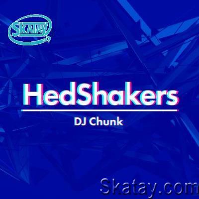 DJ Chunk - HedShakers 039 (2022-08-26)