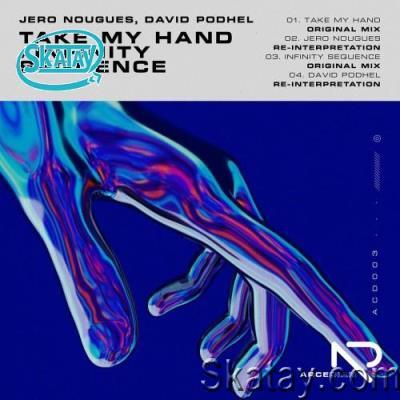 David Podhel & Jero Nougues - Take My Hand / Infinity Sequence (2022)