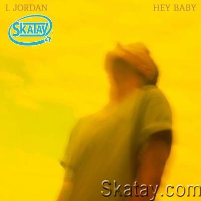 I. JORDAN - Hey Baby (2022)