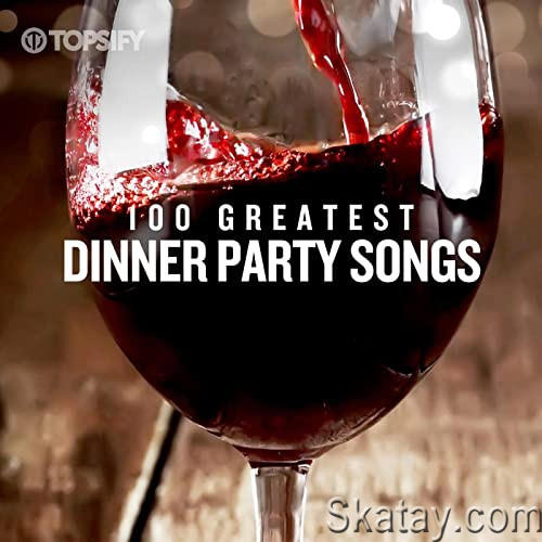 100 Greatest Dinner Party Songs (2022)