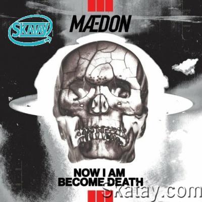 Maedon - Now I Am Become Death (2022)