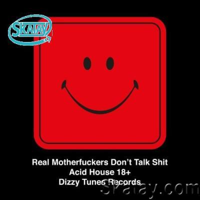 Real Motherfuckers Don''t Talk Shit - Acid House 18+ (2022)