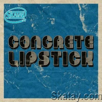 Concrete Lipstick - Concrete Lipstick (2022)