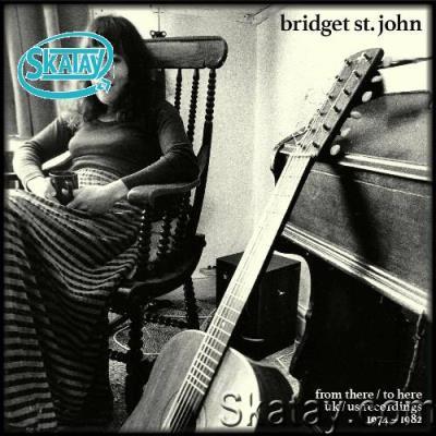 Bridget St. John - From There To Here UK US Recordings 1974-1982 (2022)