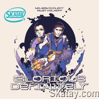 Nelson Dialect & Must Volkoff - Glorious Definitely (2022)