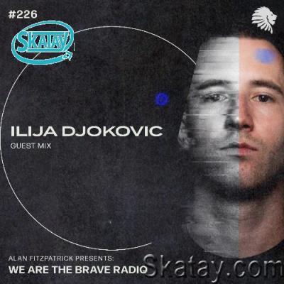 Ilija Djokovic - We Are The Brave 226 (2022-08-29)