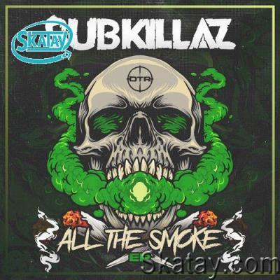 Sub Killaz - All That Smoke EP (2022)