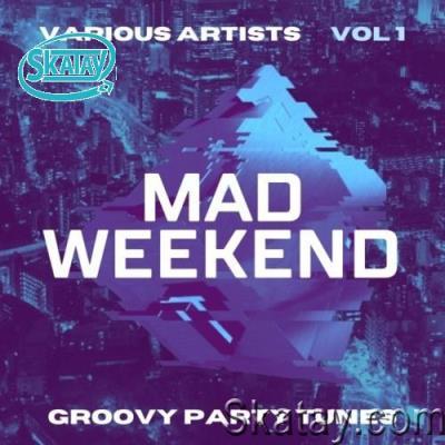 Mad Weekend (Groovy Party Tunes), Vol. 1 (2022)
