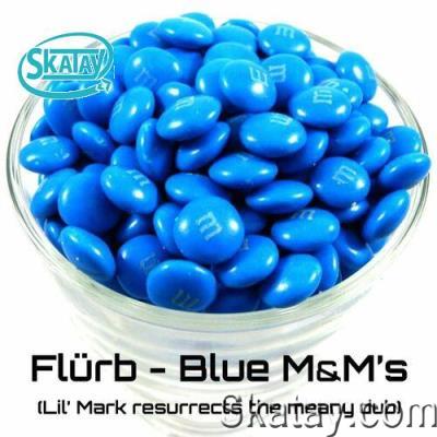 Flürb - Blue M&M's (Lil' Mark Resurrects the Meany Dub) (2022)