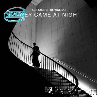 Alexander Kowalski - They Came at Night (2022)