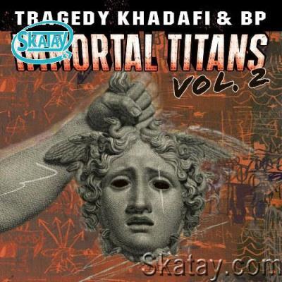 Tragedy Khadafi & BP - Immortal Titans, Vol. 2 (2022)