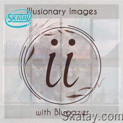 Blugazer - Illusionary Images 130 (2022-09-01)