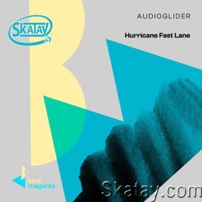 Audioglider - Hurricane Fast Lane (2022)