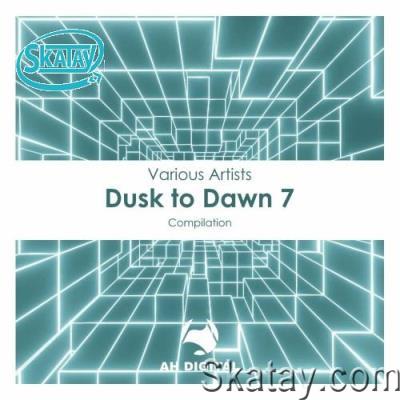 Dusk To Dawn 7 (2022-09-03)