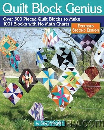 Quilt Block Genius, Expanded 2nd Edition: Over 300 Pieced Quilt Blocks to Make 1001 Blocks with No Math Charts (2019)