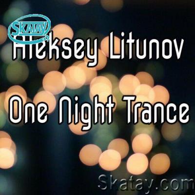 Aleksey Litunov - One Night Trance (2022)