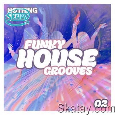 Nothing But... Funky House Grooves, Vol. 02 (2022)