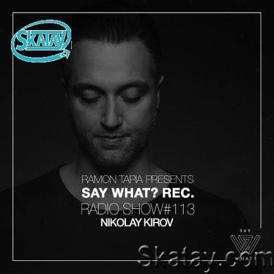 Nikolay Kirov - Say What? 113 (2022-09-07)