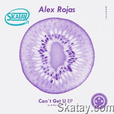 Alex Rojas - Can't Get U EP (2022)