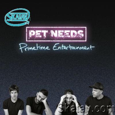 Pet Needs - Primetime Entertainment (2022)