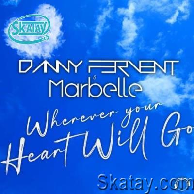Danny Fervent & Marbelle - Wherever Your Heart Will Go (2022)