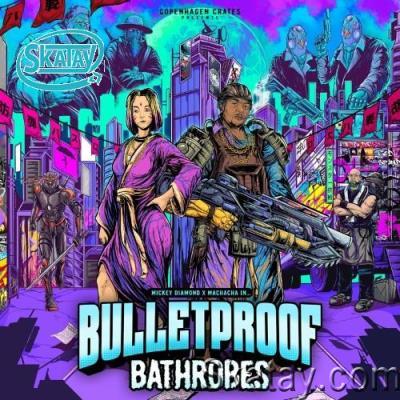 Mickey Diamond x Machacha - Bulletproof Bathrobes (2022)