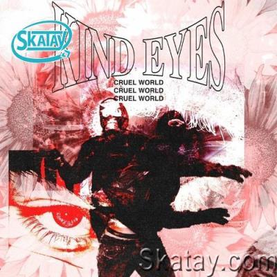 Kind Eyes - Cruel World (2022)