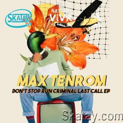 Max TenRoM - Don't Stop Run Criminal Last Call Ep (2022)