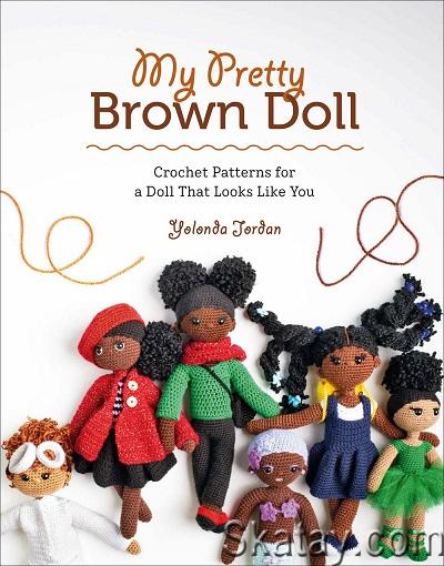 My Pretty Brown Doll: Crochet Patterns for a Doll That Looks Like You (2022)