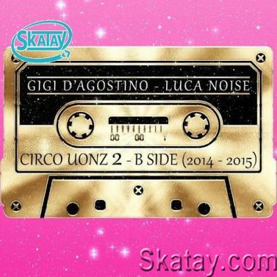 Gigi D'Agostino & Luca Noise - Circo Uonz 2 (B Side) (2014-2015) (2022)