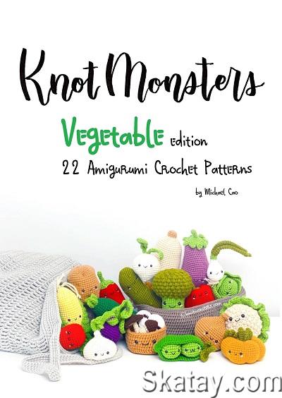 Knot Monster - Vegetable Edition: 22 Vegetable Crochet Patterns (2021)