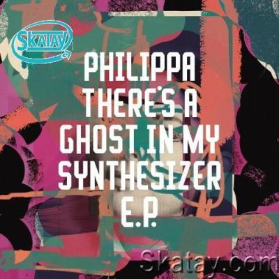Philippa - There's A Ghost In My Synthesizer EP (2022)