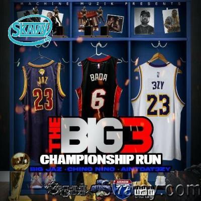 Big Jaz, Chino Nino, AintDat3zy - The Big 3: Championship Run! (2022)