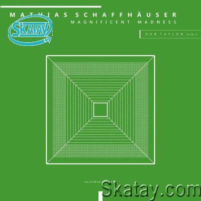 Mathias Schaffhäuser - Magnificent Madness (2022)