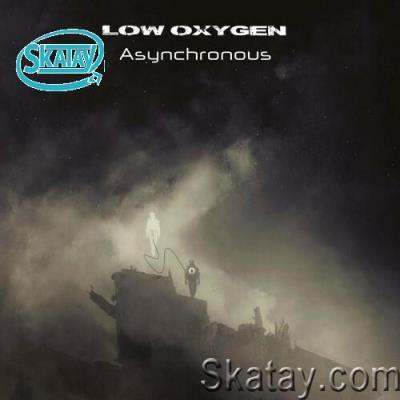 Low Oxygen - Asynchronous (2022)