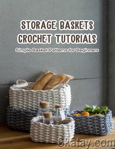 Storage Baskets Crochet Tutorials: Simple Basket Patterns for Beginners (2021)