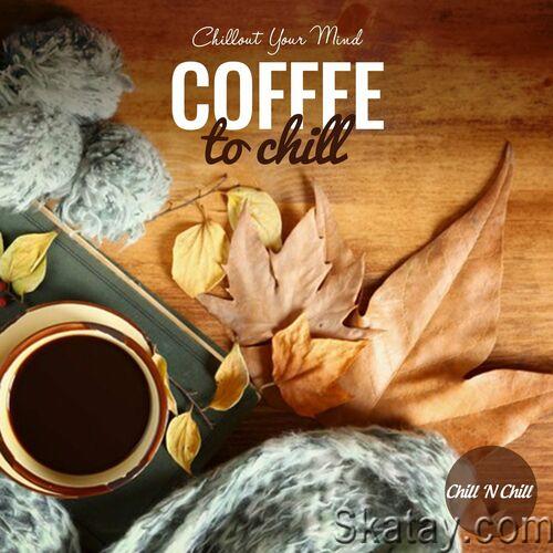 Coffee to Chill Chillout Your Mind (2022) FLAC