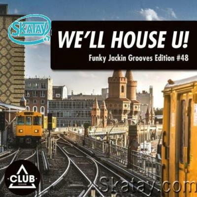We'll House U! - Funky Jackin' Grooves Edition, Vol. 48 (2022)