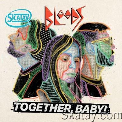 Bloods - Together, Baby! (2022)