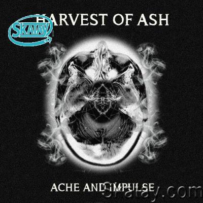 Harvest of Ash - Ache and Impulse (2022)