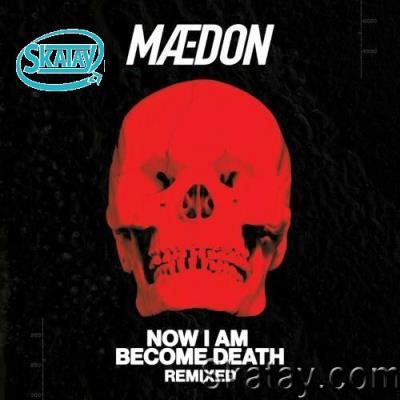 Maedon - Now I Am Become Death Remixed (2022)
