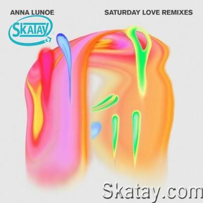 Anna Lunoe - Saturday Love (Remixes) (2022)