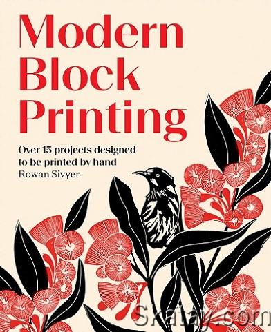 Modern Block Printing: Over 15 Projects Designed to Be Printed by Hand (2022)