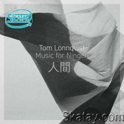 Tom Lonnqvist - Music for Ningen (2022)